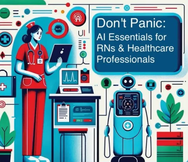 Don’t Panic: AI Essentials for RNs & Healthcare Professionals